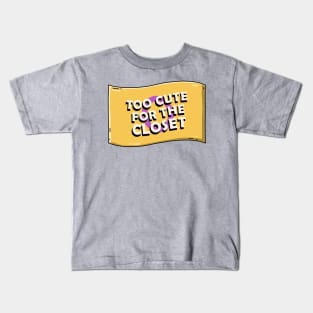 Too Cute For The Closet Kids T-Shirt
